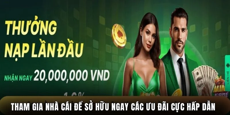 Tham gia nhà cái để sở hữu ngay các ưu đãi cực hấp dẫn