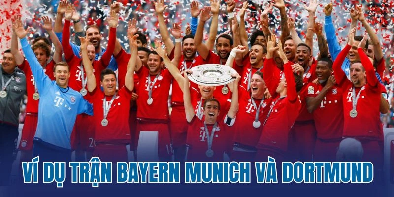 Ví dụ trận Bayern Munich và Dortmund