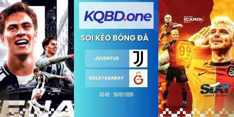 Theo kinh nghiệm nhận định soi kèo Juventus vs Galatasaray - Cup C1, 26/02/2026