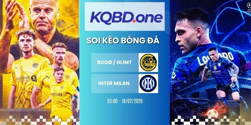 Soi kèo Bodo Glimt vs Inter Milan - Cup C1, 19/02/2026