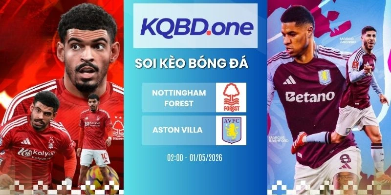 Soi kèo nhà cái Nottingham Forest vs Aston Villa - C2, 01/05/2026