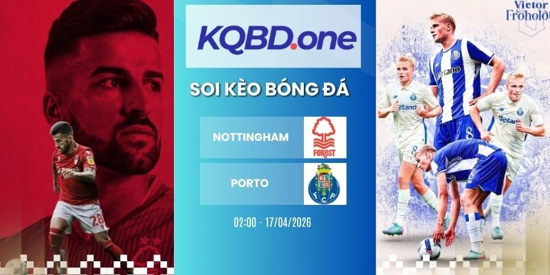 Soi kèo nhà cái Nottingham vs Porto  - C2, 17/04/2026