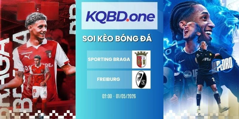 Soi kèo Sporting Braga vs Freiburg - C2, 01/05/2026